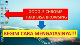Cara Mengatasi Google Chrome Tidak Bisa Di Buka Untuk Browsing / EROR