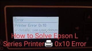 How to Solve Epson L Series Printer️ 0x10 error