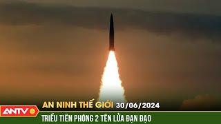 An ninh Thế giới ngày 1/7: Triều Tiên tiếp tục phóng 2 tên lửa đạn đạo ra biển | ANTV