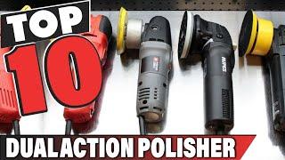 Best Dual Action Polisher In 2024 - Top 10 Dual Action Polishers Review