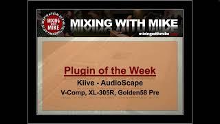 Kiive & AudioScape - V-Comp - XR-305R - Golden58 - Mixing With Mike Plugin of the Week