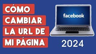 Como Cambiar la URL de mi Pagina de Facebook 2024 (ACTUALIZADO)