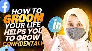 How To Groom Your Life Helps You To Grow Confidentaly