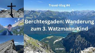 Berchtesgaden: Bergtour zum 3. Watzmann-Kind - Juli 2024 - Travel-Vlog #4