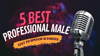 6 Professional Male Text to Speech AI Voices