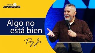 ¿Algo no está bien? | Pastor Toby Jr.