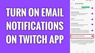 How To Turn On E-mail Notifications On Twitch App