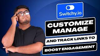 Switchy Review | Customize, Manage, and Track Links to Boost Engagement