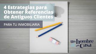 4 Estrategias Increíbles para Obtener Referencias de Antiguos Clientes para tu Inmobiliaria