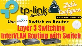 LC67: Layer 3 Switching with TP Link Omada. Use switch, instead of Gateway, for InterVLAN routing