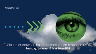 #CiscoChat Live - Evolution of network-based detection and response (NDR)