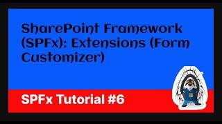 SharePoint Framework (SPFx) Extensions (Form Customizer)