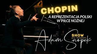 Reprezentacja Polski w Piłce Nożnej i Chopin - Łączy Ich Wiele I Adam Snopek Show przy fortepianie