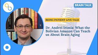 Dr. Andrei Irimia: Do These Residents of the Bolivian Amazon Hold the Secret to Brain Health?