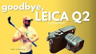 Goodbye LEICA Q2 - 2024 why I sold it, a year review…