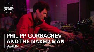 Philipp Gorbachev and The Naked Man Boiler Room Berlin Live Set