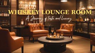 Whiskey Lounge Room Inspiration: A Journey of Taste and Luxury