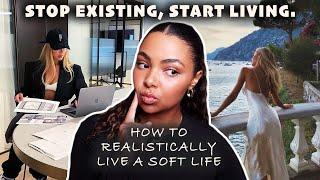 how to REALLY live a soft life | life changing habits & mindset shifts you NEED to know