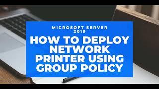 How To Deploy Network Printer Using Group Policy #server2019 #microsoft  #windowserver