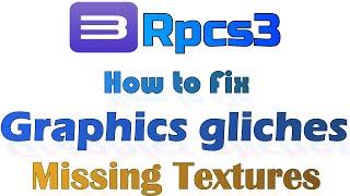 How to Fix Graphics gliches Missing Textures in Rpcs3