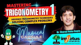 Trigonometry 1 For NIMCET | A Comprehensive Guide | Magical Capsule Course 2024 | Impetus Gurukul