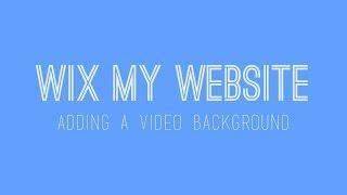 Adding a Video Background to your Wix website - Wix Website Tutorial 2017