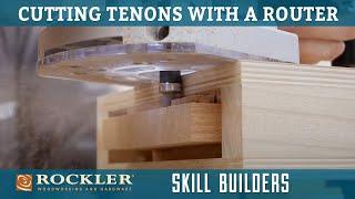 Cutting Tenons with a Router | Rockler Skill Builder