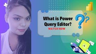 Part - 1. Discover the POWER of Power Query Editor