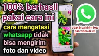 cara mengatasi whatsapp tidak bisa kirim foto dan video , tidak bisa kirim foto dan video di wa