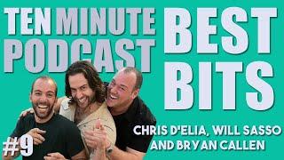 Ten Minute Podcast Best of Compilation | Vol 9 | Chris D'Elia, Bryan Callen and Will Sasso