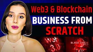 Building Your Web3 & Blockchain Business from Scratch | Earn and Make Profits in the Web3 Space