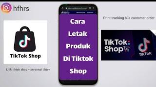 CARA UPLOAD PRODUK DI TIKTOK SHOP | LINK AKAUN TIKTOK | PRINT ORDER CUSTOMER