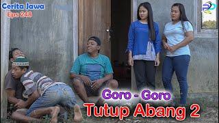 GORO - GORO TUTUP ABANG 2 || Eps 248 || Cerita Jawa