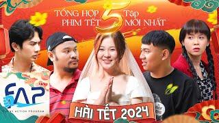 FAPtv Tổng Hợp 5 Tập Phim Hài Tết Mới Nhất 2024