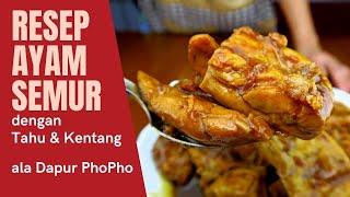 Semur Ayam dengan Kentang & Tahu ala PhoPho