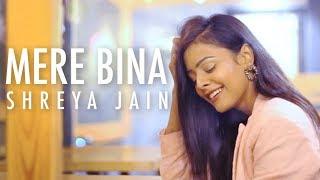 Mere Bina | Crook | Female cover | Shreya Jain | Fotilo Feller | Vivart