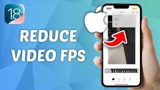 How to Reduce Video FPS on iPhone - iOS 18