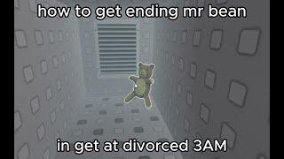 how to get ending mr bean in get at divorced in roblox.