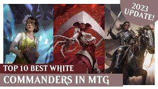 10 BEST Mono-White Commanders in MTG! | 2023 UPDATE! | Magic The Gathering EDH