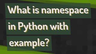 What is namespace in Python with example?