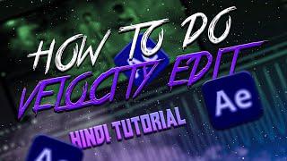 How To Make Velocity Edits | Adobe After Effects | Hindi Tutorial |