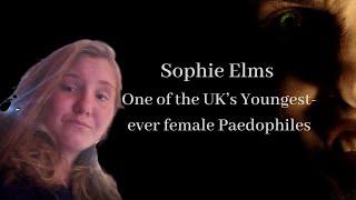 Sophie Elms - One of the UK’s youngest female paedophiles