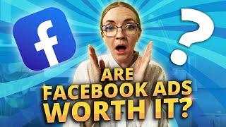 Are Facebook Ads Worth It? Yes - And Here's Why