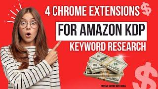 4 Best Chrome Extensions for Amazon KPD Sellers: Keyword Research For Low Content Books