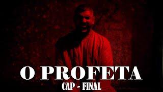 O PROFETA EPISÓDIO -  FINAL