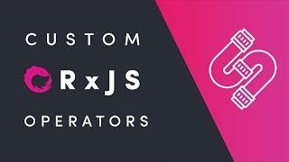 Custom RxJS Operators by Example