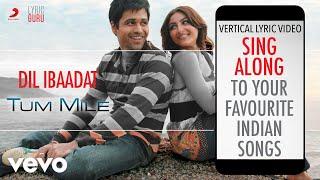 Dil Ibaadat - Tum Mile|Official Bollywood Lyrics|KK