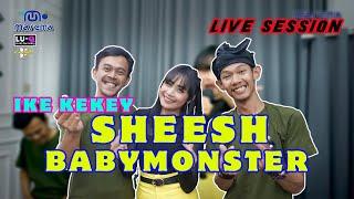 SHEESH BABYMONSTER - IKE KEKEY - LIVE SESSION VERSION