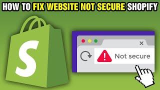 How To Fix Website Not Secure Shopify (2024)