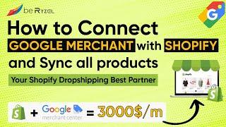 Shopify + Google Merchant = 3000$ - How to Connect Merchant with Shopify and Sync All Products